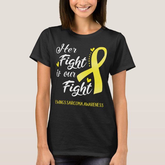 Her Fight is Our Fight Ewings Sarcoma T-Shirt (Front)