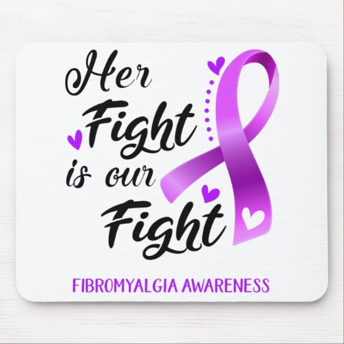Her Fight is our Fight Fibromyalgia Awareness Mouse Pad
