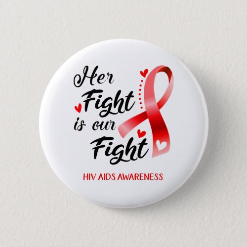 Her Fight is our Fight Hiv Aids Awareness Button