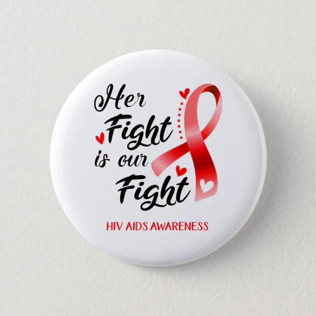 Her Fight is our Fight Hiv Aids Awareness Button (Front)