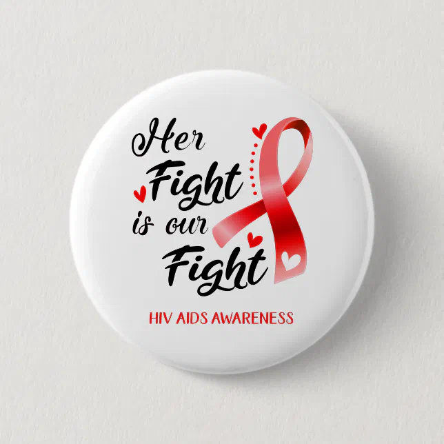 Her Fight is our Fight Hiv Aids Awareness Button (Front)