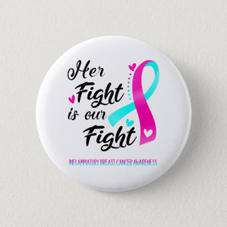 Her Fight is our Fight Inflammatory Breast Cancer Button