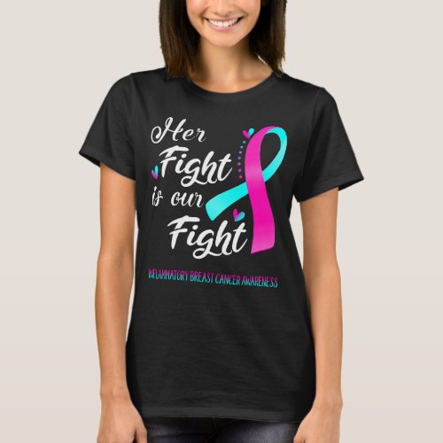 Her Fight is Our Fight Inflammatory Breast Cancer T_Shirt