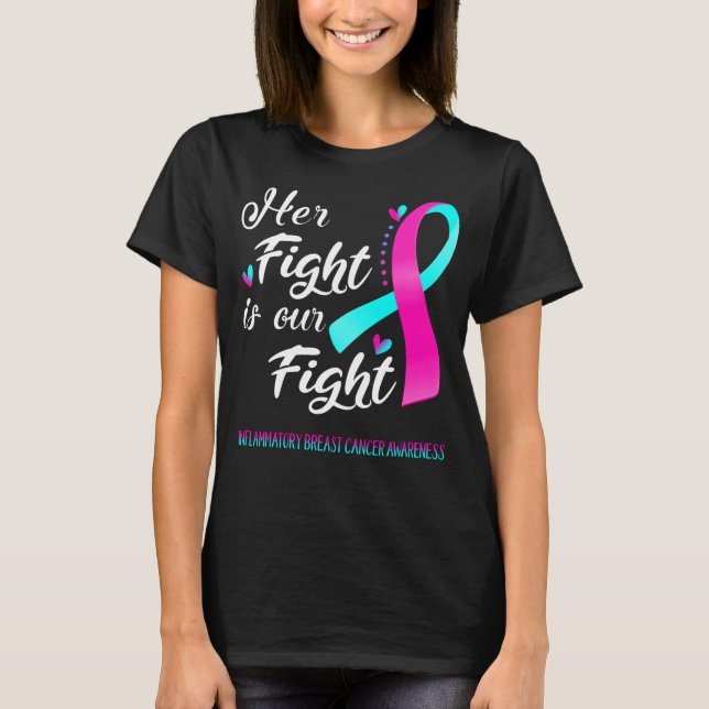 Her Fight is Our Fight Inflammatory Breast Cancer T-Shirt (Front)
