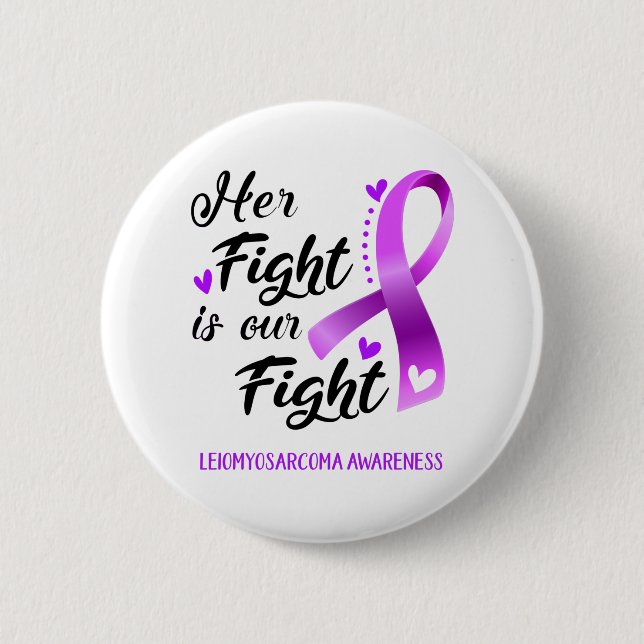 Her Fight is our Fight Leiomyosarcoma Awareness Button (Front)