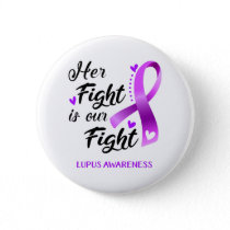 Her Fight is our Fight Lupus Awareness Button