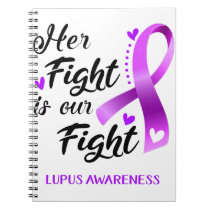 Her Fight is our Fight Lupus Awareness Notebook