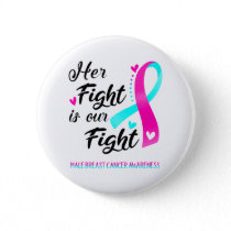 Her Fight is our Fight Male Breast Cancer Awarenes Button