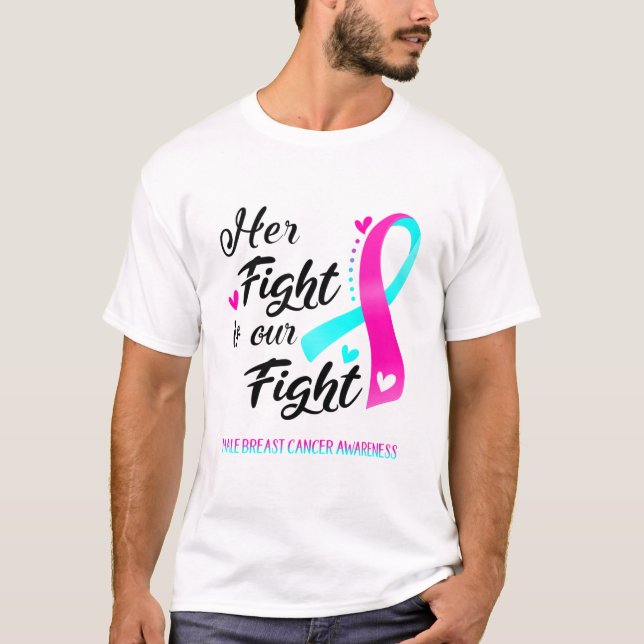 Her Fight is our Fight Male Breast Cancer Awarenes T-Shirt (Front)