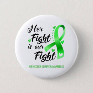 Her Fight is our Fight Non-Hodgkin's Lymphoma Button