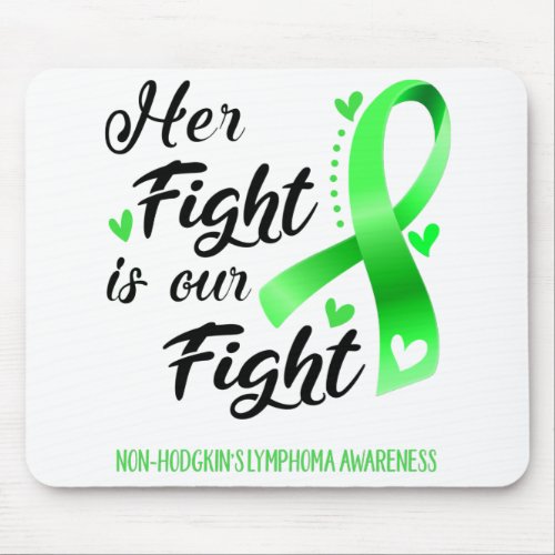 Her Fight is our Fight Non_Hodgkins Lymphoma Mouse Pad