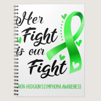 Her Fight is our Fight Non-Hodgkin's Lymphoma Notebook