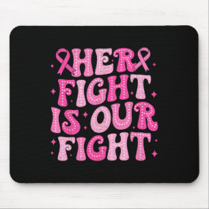 Her Fight Is Our Fight October Pink Breast Cancer Mouse Pad