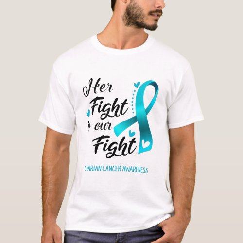Her Fight is our Fight Ovarian Cancer Awareness T_Shirt