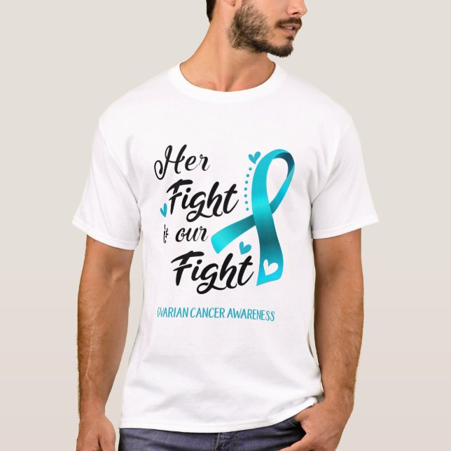 Her Fight is our Fight Ovarian Cancer Awareness T-Shirt (Front)