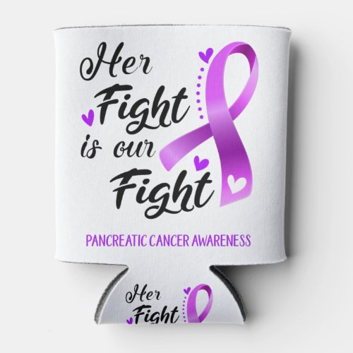 Her Fight is our Fight Pancreatic Cancer Awareness Can Cooler