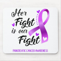 Her Fight is our Fight Pancreatic Cancer Awareness Mouse Pad