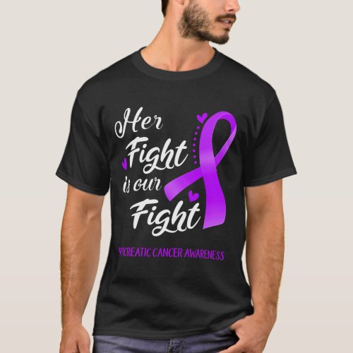 Her Fight Is Our Fight Pancreatic Cancer Awareness T_Shirt