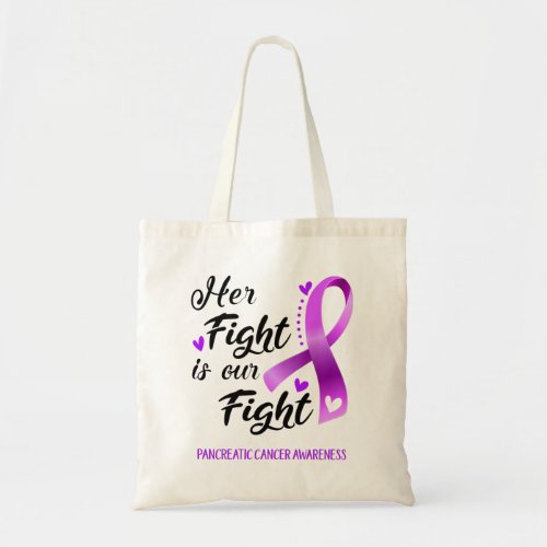 Her Fight is our Fight Pancreatic Cancer Awareness Tote Bag