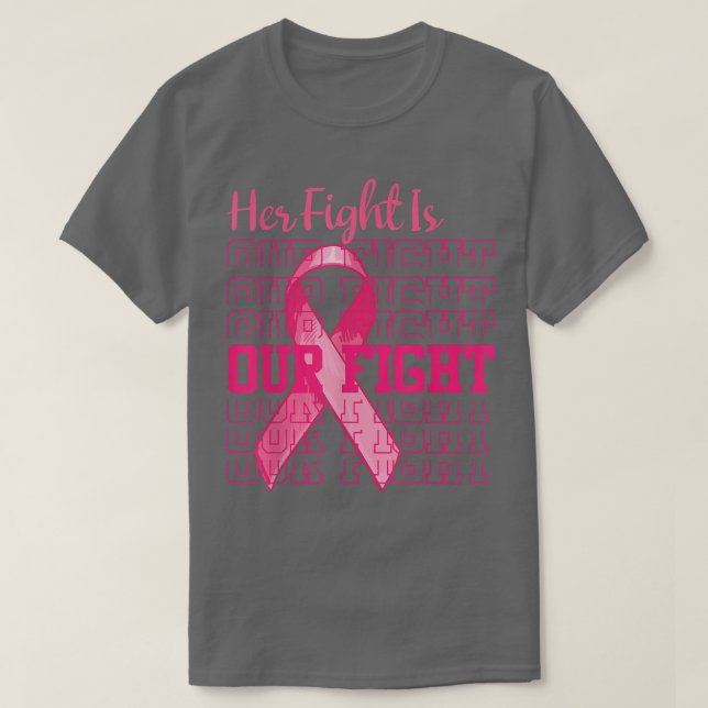 Her Fight Is Our Fight Pink Ribbon Breast Cancer A T-Shirt (Design Front)