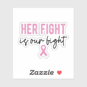 Her Fight Is Our Fight Pink Ribbon, Breast Cancer Sticker