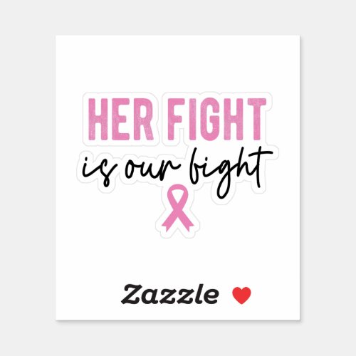Her Fight Is Our Fight Pink Ribbon Breast Cancer Sticker