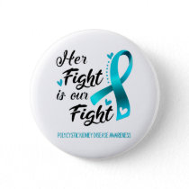 Her Fight is our Fight Polycystic Kidney Disease Button