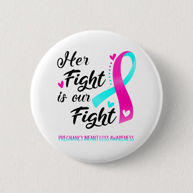 Her Fight is our Fight Pregnancy Infant Loss Button (Front)