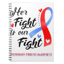 Her Fight is our Fight Pulmonary Fibrosis Awarenes Notebook