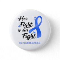 Her Fight is our Fight Rectal Cancer Awareness Button