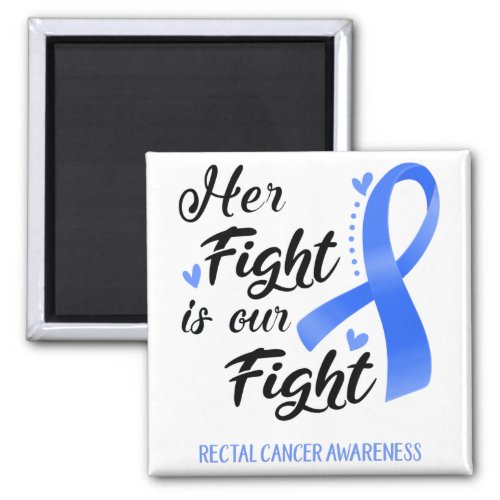 Her Fight is our Fight Rectal Cancer Awareness Magnet