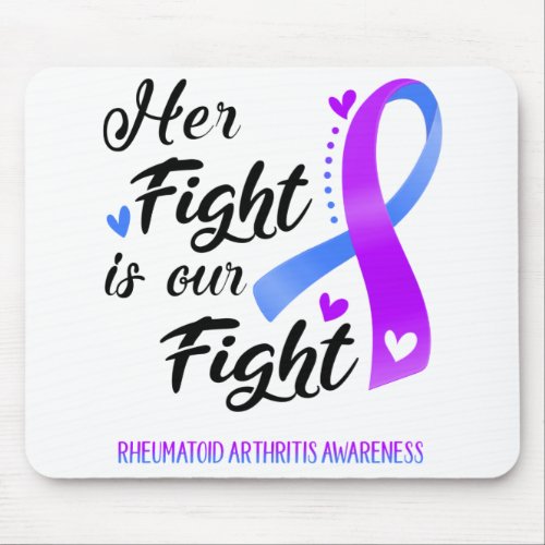 Her Fight is our Fight Rheumatoid Arthritis Mouse Pad
