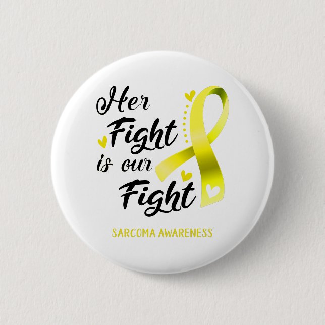 Her Fight is our Fight Sarcoma Awareness Button (Front)