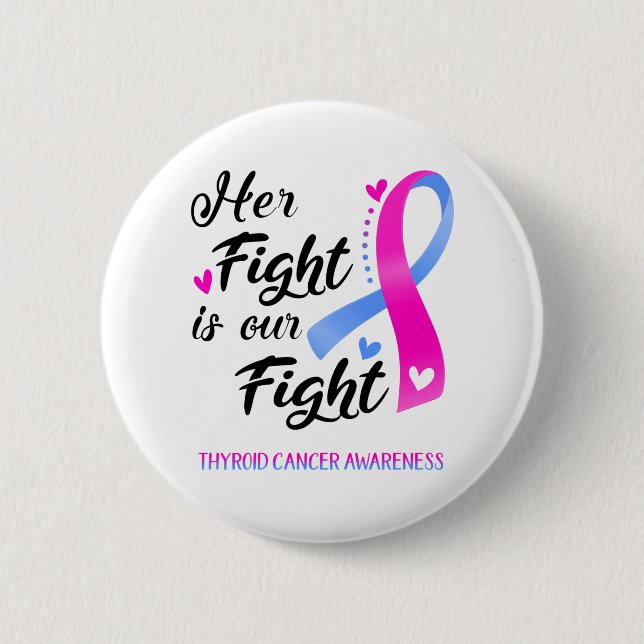 Her Fight is our Fight Thyroid Cancer Awareness Button (Front)