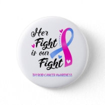 Her Fight is our Fight Thyroid Cancer Awareness Button