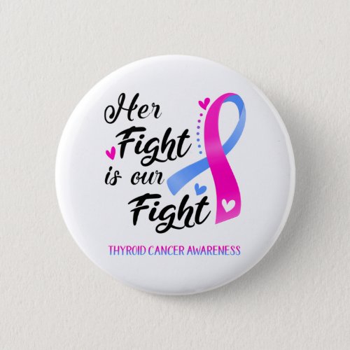 Her Fight is our Fight Thyroid Cancer Awareness Button