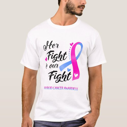 Her Fight is our Fight Thyroid Cancer Awareness T_Shirt