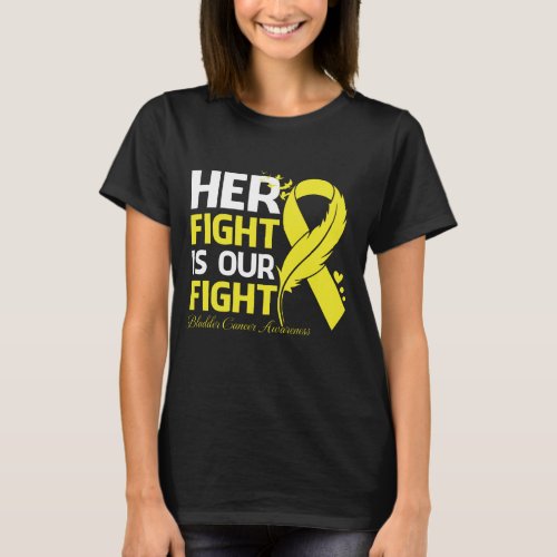 Her Fight Is Our My Fight BLADDER CANCER AWARENESS T_Shirt