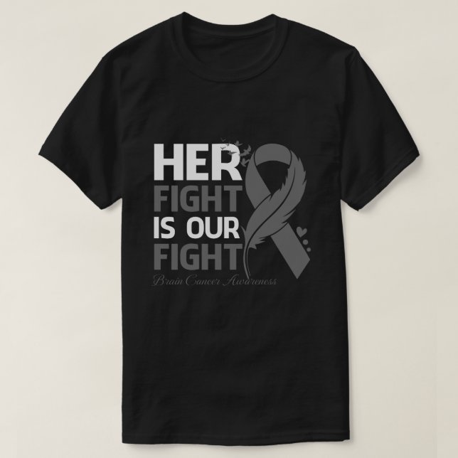 Her Fight Is Our My Fight BRAIN CANCER AWARENESS R T-Shirt (Design Front)