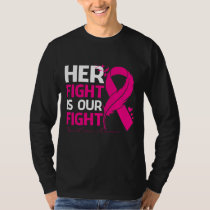 Her Fight Is Our My Fight BREAST CANCER AWRENESS R T-Shirt