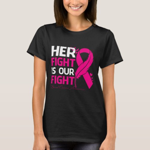 Her Fight Is Our My Fight BREAST CANCER AWRENESS R T_Shirt