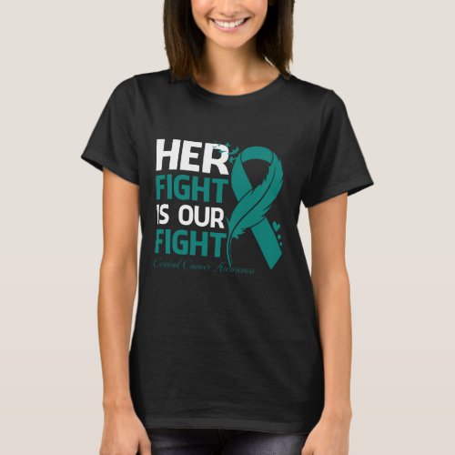 Her Fight Is Our My Fight CERVICAL CANCER AWARENES T_Shirt