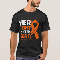 Her Fight Is Our My Fight KIDNEY CANCER AWARENESS  T-Shirt