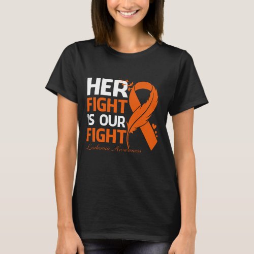 Her Fight Is Our My Fight LEUKEMIA AWARENESS Ribbo T_Shirt