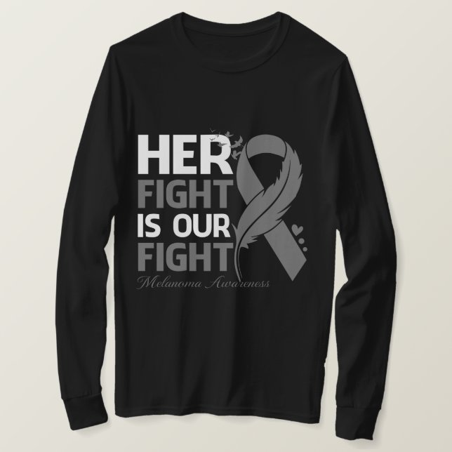 Her Fight Is Our My Fight MELANOMA AWARENESS Ribbo T-Shirt (Design Front)