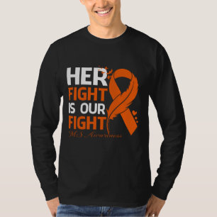 Her Fight Is Our My Fight MS AWARENESS Ribbon Feat T-Shirt