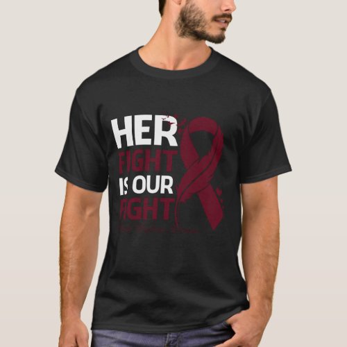 Her Fight Is Our My Fight MULTIPLE MYELOMA AWARENE T_Shirt