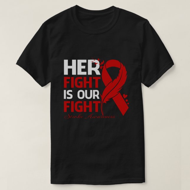 Her Fight Is Our My Fight STROKE AWARENESS Ribbon  T-Shirt (Design Front)