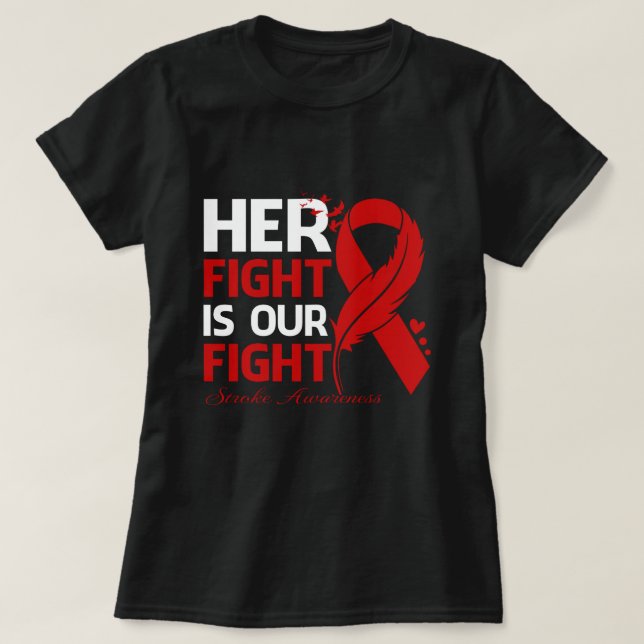 Her Fight Is Our My Fight STROKE AWARENESS Ribbon  T-Shirt (Design Front)