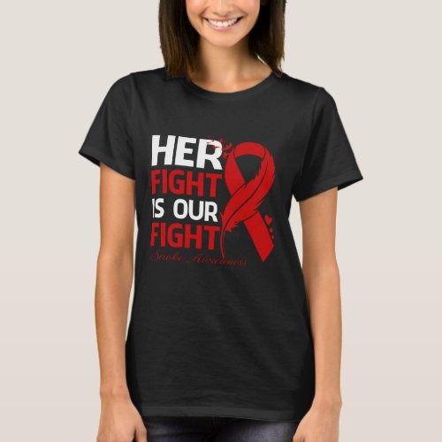 Her Fight Is Our My Fight STROKE AWARENESS Ribbon  T_Shirt